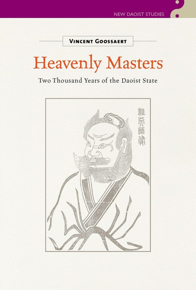"Heavenly Masters: Two Thousand Years of the Daoist State" by Vincent Goossaert