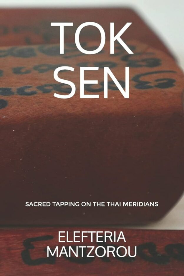 "Tok Sen: Sacred Tapping on the Thai Meridians" by Elefteria Mantzorou