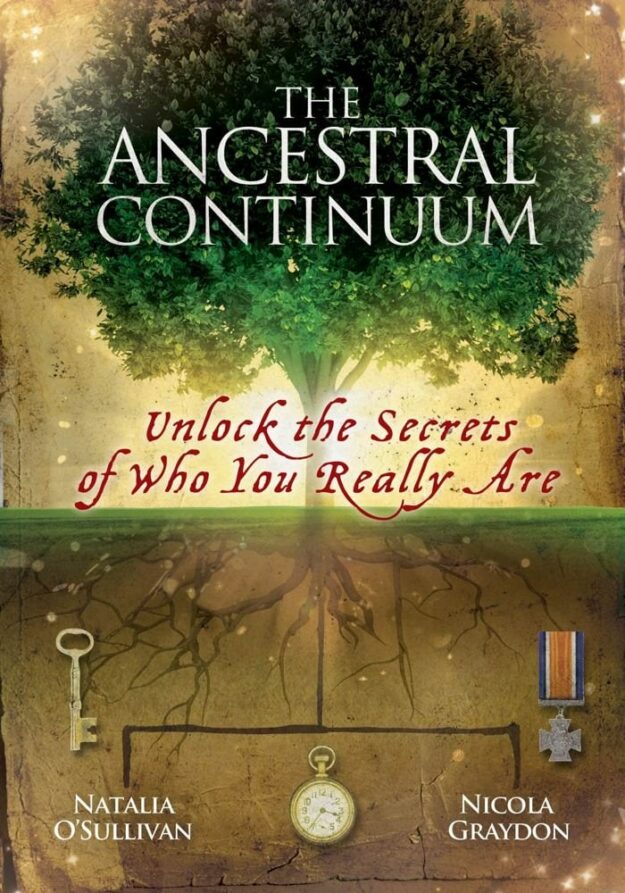 "The Ancestral Continuum: Unlock the Secrets of Who You Really Are" by Natalia O'Sullivan and Nicola Graydon