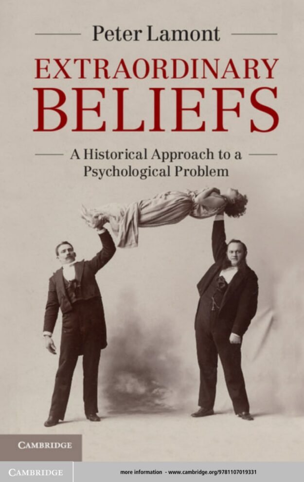 "Extraordinary Beliefs: A Historical Approach to a Psychological Problem" by Peter Lamont