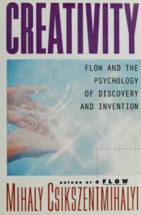 "Creativity: Flow and the Psychology of Discovery and Invention" by Mihaly Csikszentmihalyi