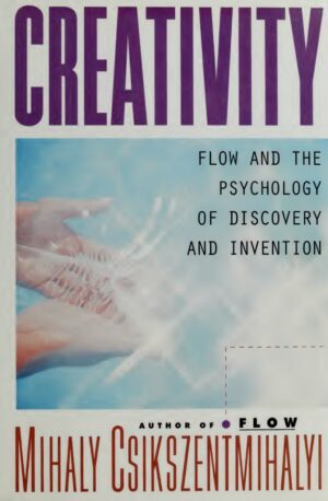 "Creativity: Flow and the Psychology of Discovery and Invention" by Mihaly Csikszentmihalyi