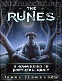 "The Runes: A Grounding in Northern Magic" by James Flowerdew