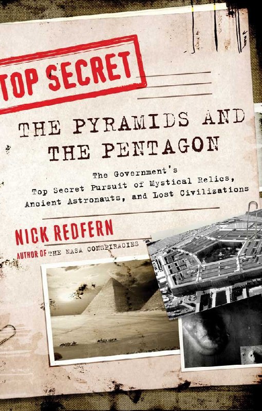 "The Pyramids and the Pentagon: The Government's Top Secret Pursuit of Mystical Relics, Ancient Astronauts, and Lost Civilizations" by Nick Redfern