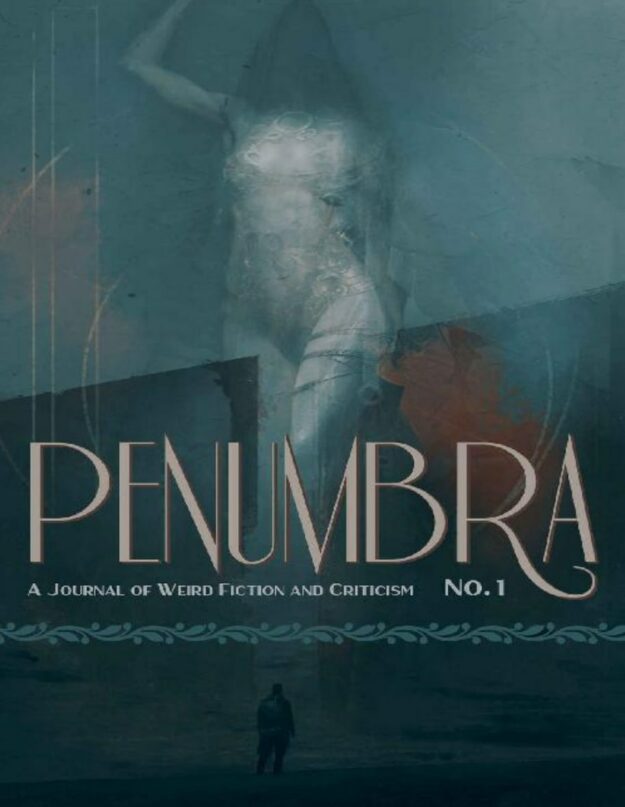 "Penumbra No. 1 (2020): A Journal of Weird Fiction and Criticism" edited by S.T. Joshi
