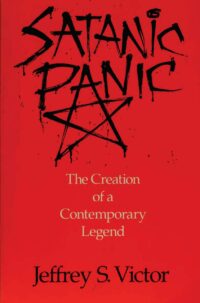 "Satanic Panic: The Creation of a Contemporary Legend" by Jeffrey S. Victor