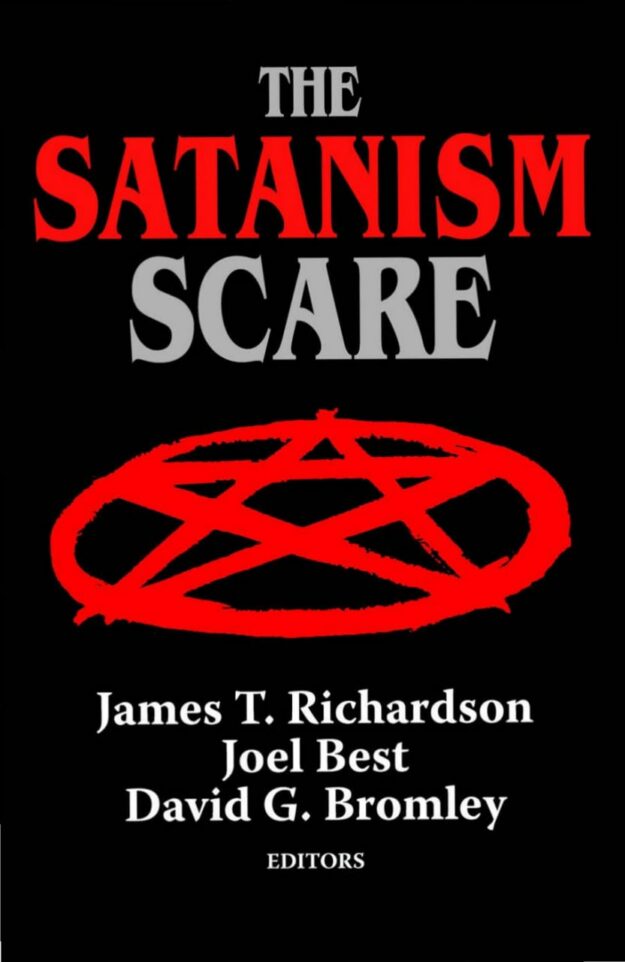 "The Satanism Scare" edited by James T. Richardson, Joel Best and David G. Bromley