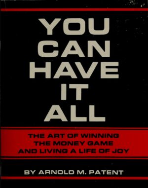 "You Can Have It All" by Arnold M. Patent
