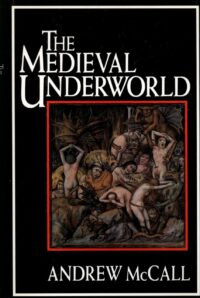 "The Medieval Underworld" by Andrew McCall