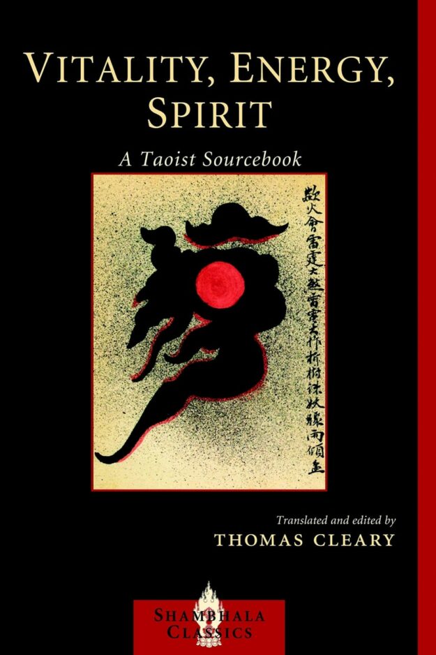 "Vitality, Energy, Spirit: A Taoist Sourcebook" edited by Thomas Cleary