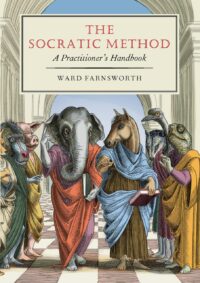 "The Socratic Method: A Practitioner’s Handbook" by Ward Farnsworth