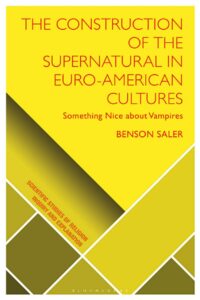 "The Construction of the Supernatural in Euro-American Cultures: Something Nice about Vampires" by Benson Saler