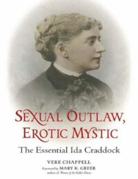 "Sexual Outlaw, Erotic Mystic: The Essential Ida Craddock" by Vere Chappell