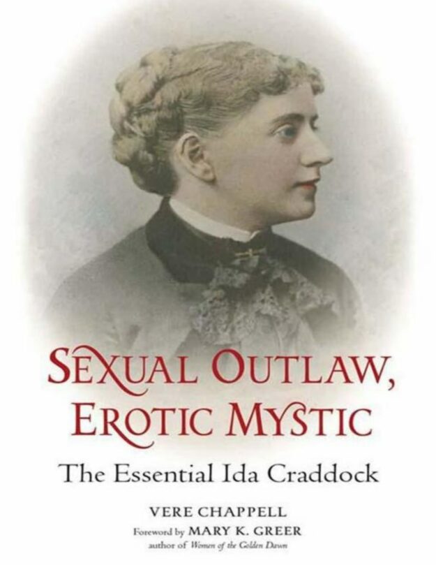 "Sexual Outlaw, Erotic Mystic: The Essential Ida Craddock" by Vere Chappell