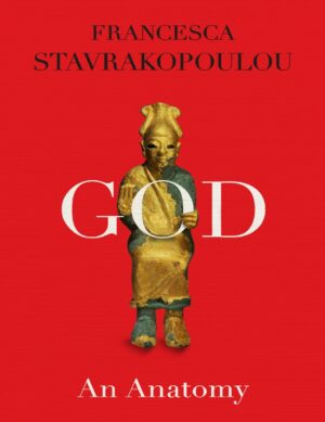 "God: An Anatomy" by Francesca Stavrakopoulou (2022 US edition)