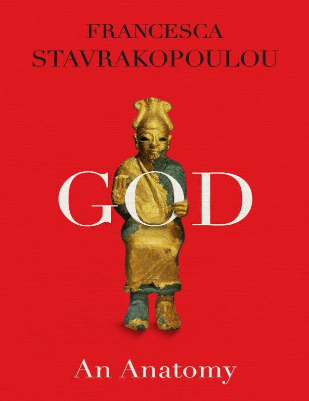 "God: An Anatomy" by Francesca Stavrakopoulou (2022 US edition)
