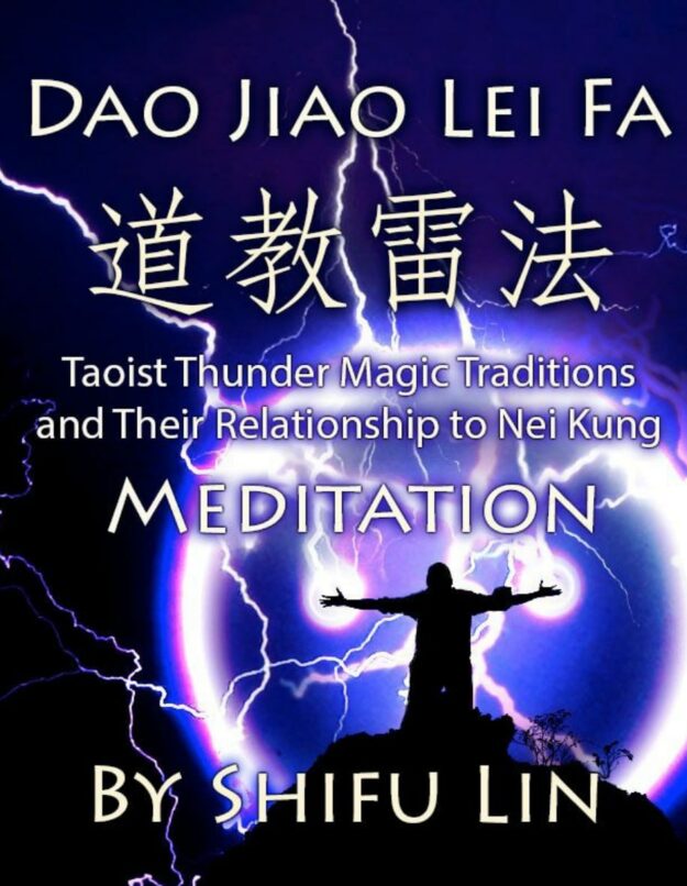 "Taoist Thunder Magic Traditions and Their Relationship to Nei Kung Meditation" by Shifu Lin