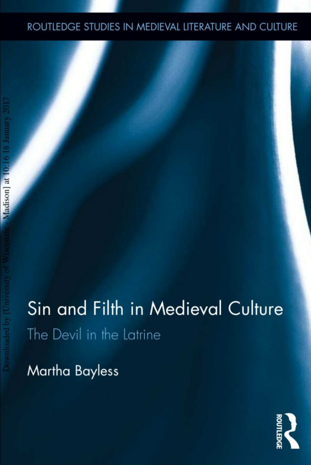 "Sin and Filth in Medieval Culture: The Devil in the Latrine" by Martha Bayless