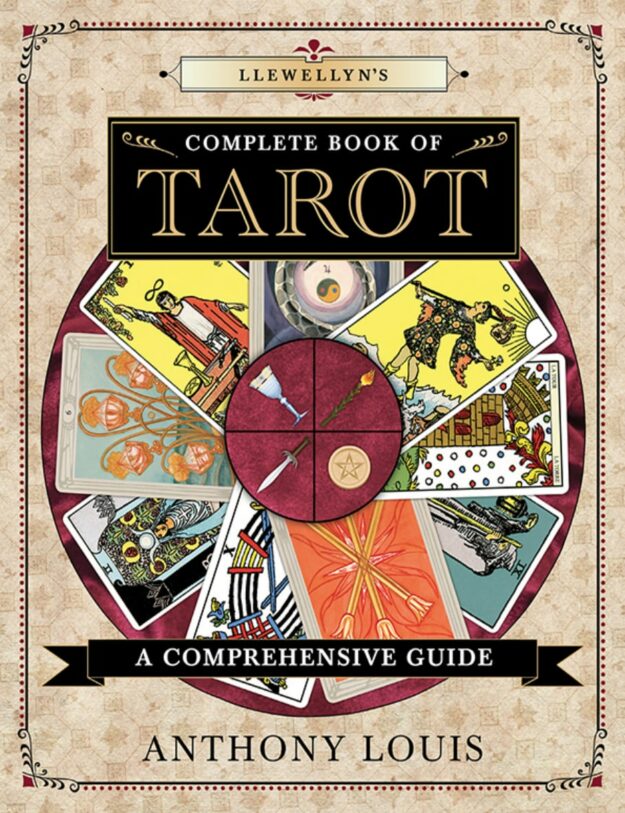 "Llewellyn's Complete Book of Tarot: A Comprehensive Guide" by Anthony Louis