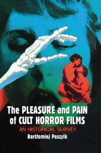 "The Pleasure and Pain of Cult Horror Films: An Historical Survey" by Bartlomiej Paszylk