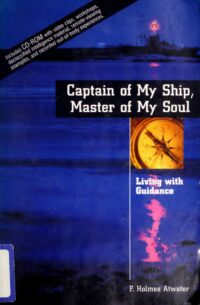 "Captain of My Ship, Master of My Soul: Living With Guidance" by F. Holmes Atwater