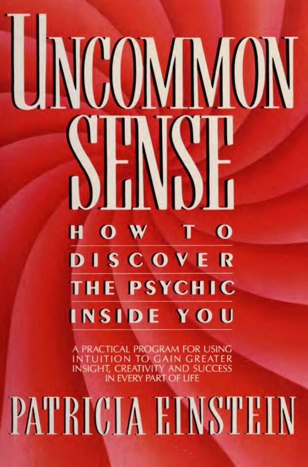 "Uncommon Sense: How to Discover the Psychic Inside You" by Patricia Einstein