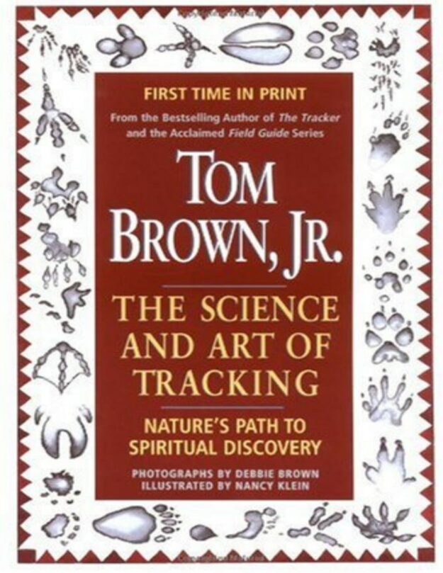 "Tom Brown's Science and Art of Tracking: Nature's Path to Spiritual Discovery" by Tom Brown, Jr.