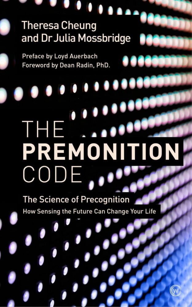 "The Premonition Code: The Science of Precognition, How Sensing the Future Can Change Your Life" by Theresa Cheung and Julia Mossbridge