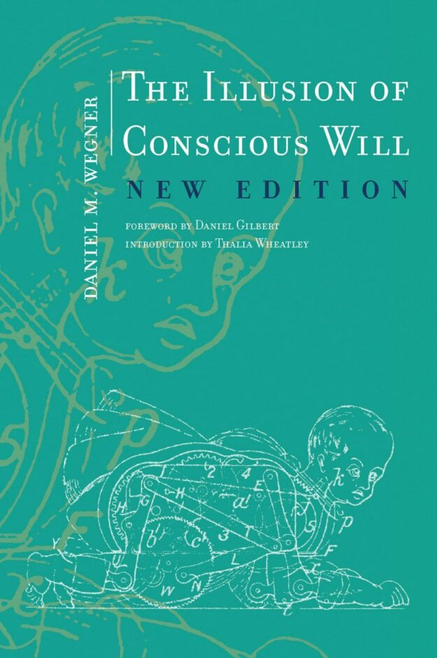 "The Illusion of Conscious Will, New Edition" by Daniel M. Wegner