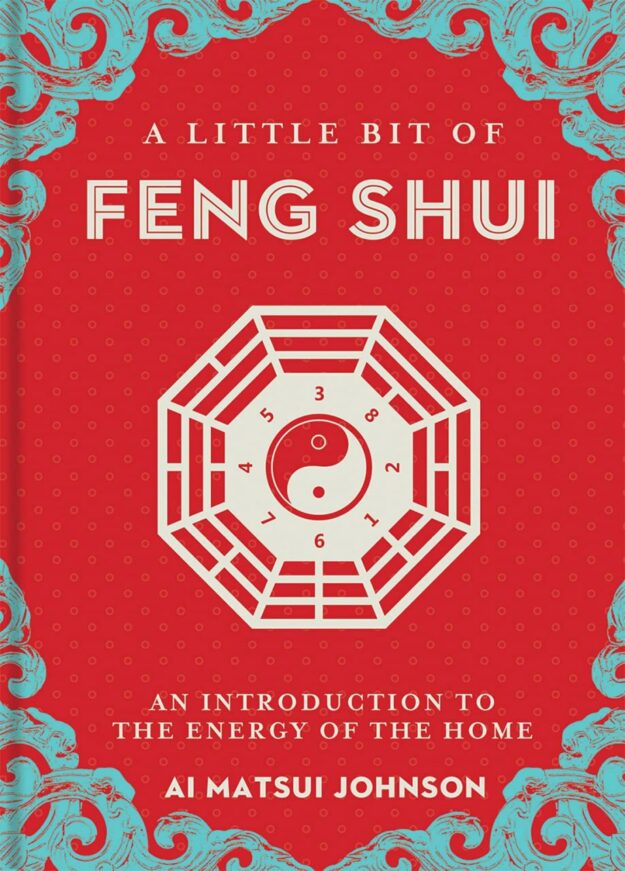 "A Little Bit of Feng Shui: An Introduction to the Energy of the Home" by Ai Matsui Johnson