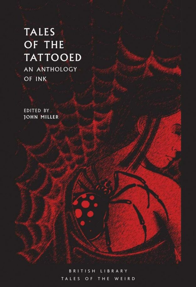 "Tales of the Tattooed: An Anthology of Ink" edited by John Miller (British Library Tales of the Weird)