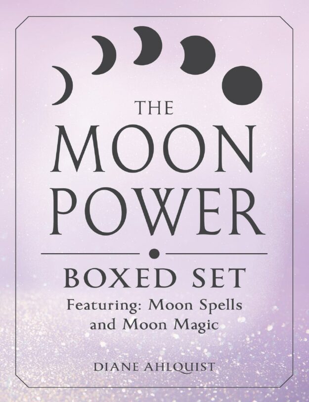 "The Moon Power Boxed Set: Moon Spells and Moon Magic" by Diane Ahlquist