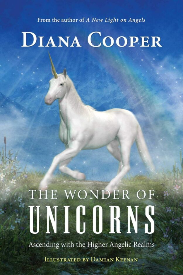 "The Wonder of Unicorns: Ascending with the Higher Angelic Realms" by Diana Cooper
