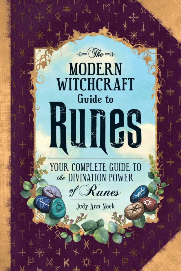 "The Modern Witchcraft Guide to Runes: Your Complete Guide to the Divination Power of Runes" by Judy Ann Nock