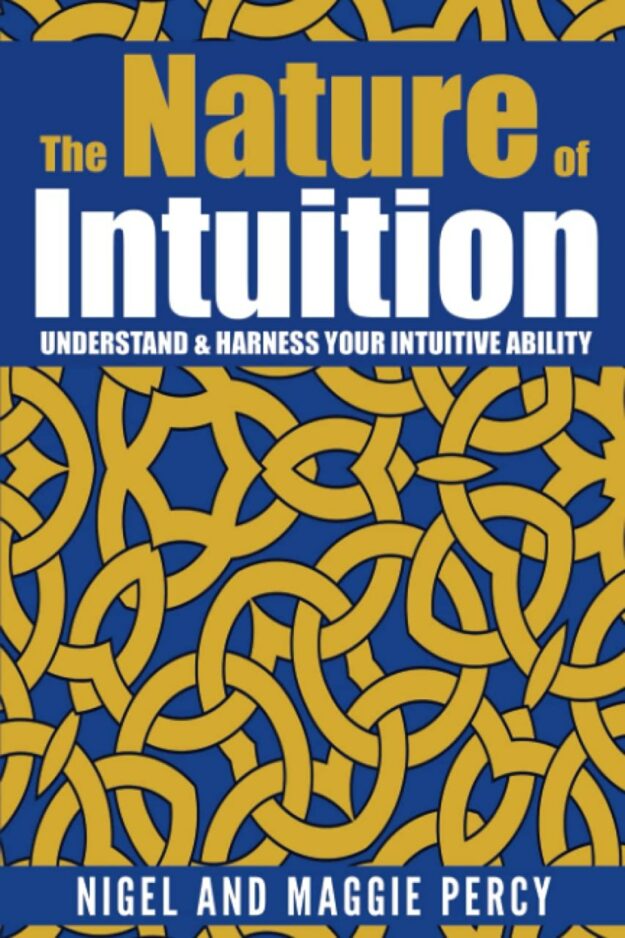 "The Nature Of Intuition: Understand & Harness Your Intuitive Ability" by Nigel Percy and Maggie Percy
