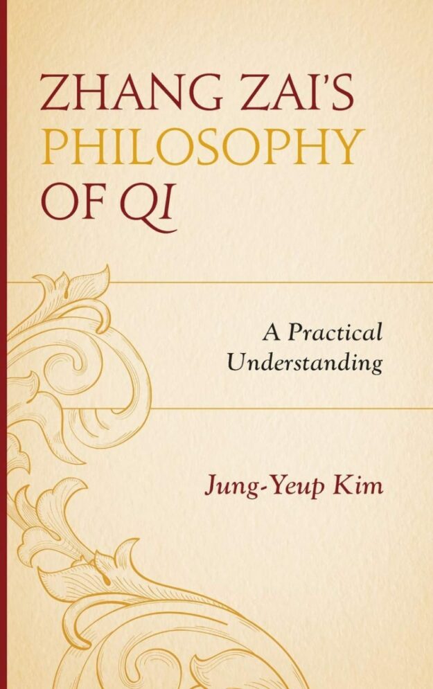 "Zhang Zai's Philosophy of Qi: A Practical Understanding" by Jung-Yeup Kim