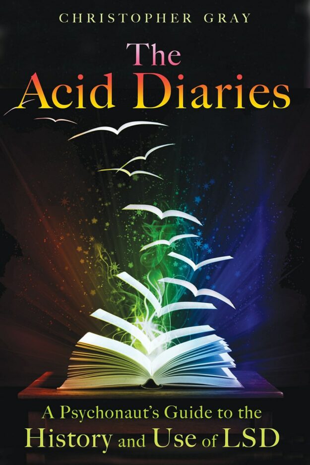 "The Acid Diaries: A Psychonaut's Guide to the History and Use of LSD" by Christopher Gray