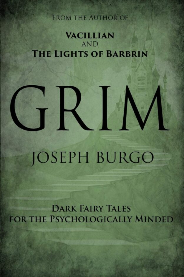 "Grim: Dark Fairy Tales for the Psychologically Minded" by Joseph Burgo