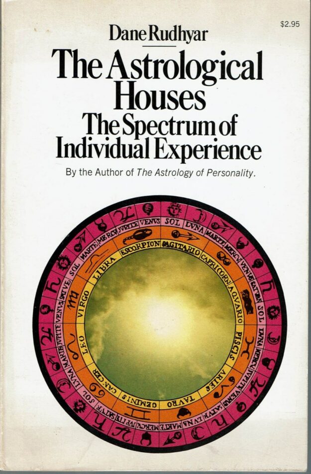 "The Astrological Houses: The Spectrum of Individual Experience" by Dane Rudhyar