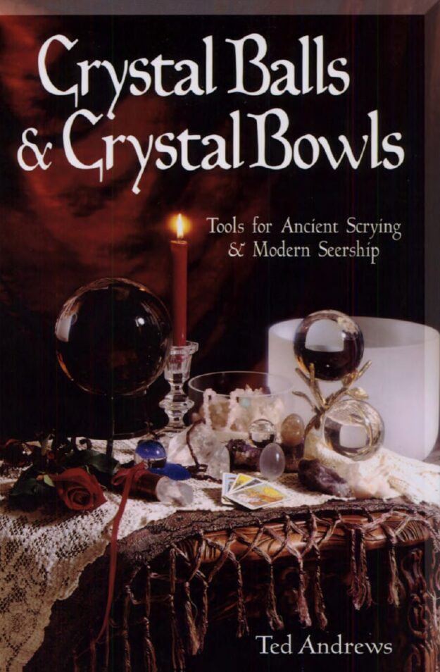 "Crystal Balls & Crystal Bowls: Tools for Ancient Scrying & Modern Seership" by Ted Andrews (incomplete)