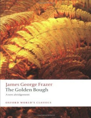 "The Golden Bough: A Study in Magic and Religion. A New Abridgement from the Second and Third Editions" by James George Frazer and Robert Fraser