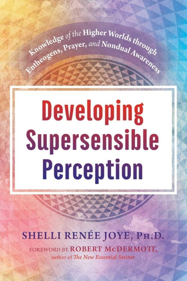 "Developing Supersensible Perception" by Shelli Renee Joye