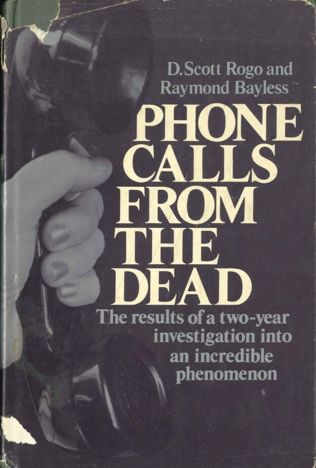 "Phone Calls from the Dead: The results of a two-year investigation into an incredible phenomenon" by D. Scott Rogo and Raymond Bayless