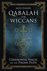 "Qabalah for Wiccans: Ceremonial Magic on the Pagan Path" by Jack Chanek (Kindle ebook version)