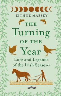 "The Turning of the Year: Lore and Legends of the Irish Seasons" by Eithne Massey