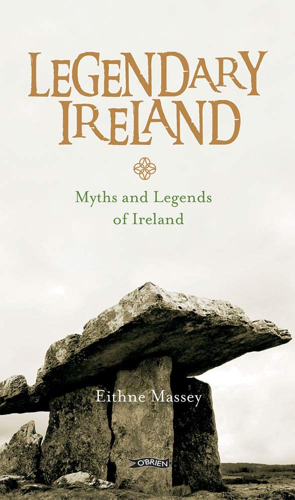 "Legendary Ireland: Myths and Legends of Ireland" by Eithne Massey