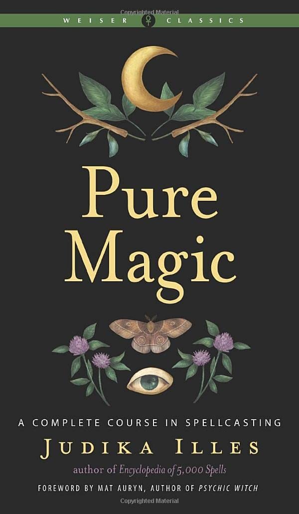 "Pure Magic: A Complete Course in Spellcasting" by Judika Illes (retail EPUB and PDF)