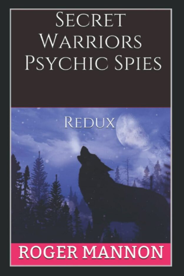 "Secret Warriors, Psychic Spies: Redux" by Roger Mannon
