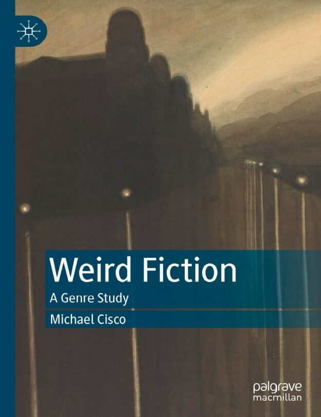 "Weird Fiction: A Genre Study" by Michael Cisco