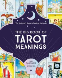 "The Big Book of Tarot Meanings: The Beginner's Guide to Reading the Cards" by Sam Magdaleno